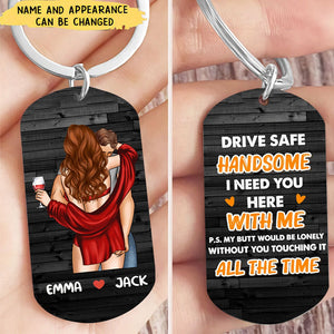 Personalized Couple Stainless Steel Keychain - Gift Idea For Couple/Him/Her/Wife - Drive Safe Handsome I Need You Here