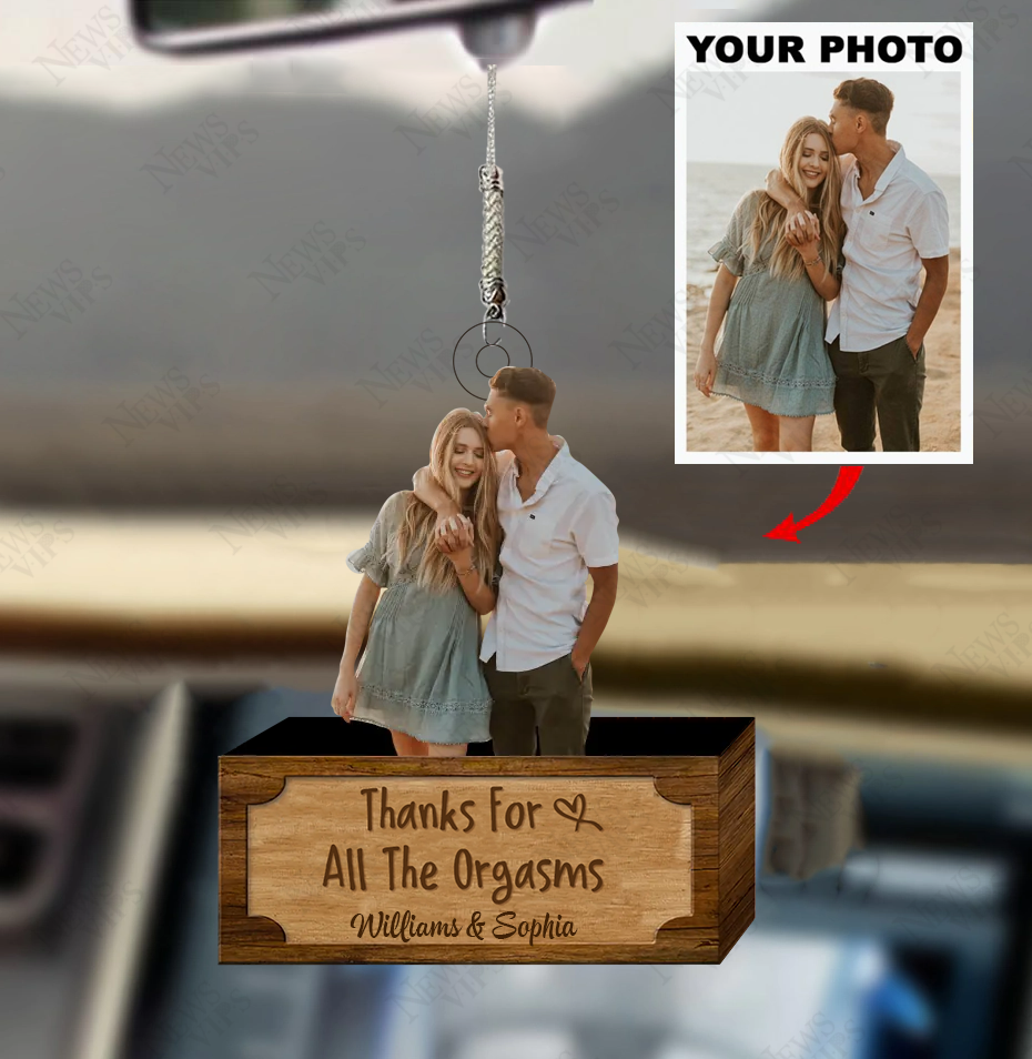 Personalized Car Hanging Ornament - Gift For Couple - Thanks For All The Orgasms