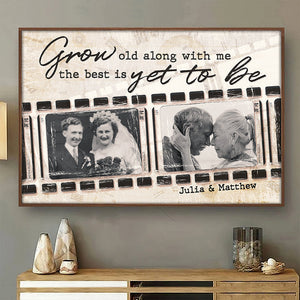 Grow Old Along With Me - Upload Image, Gift For Couples - Personalized Horizontal Poster