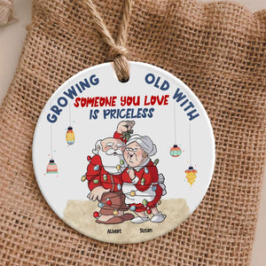 Growing Old With Some One You Love Is Priceless- Funny Couple, Personalized Ceramic Ornament