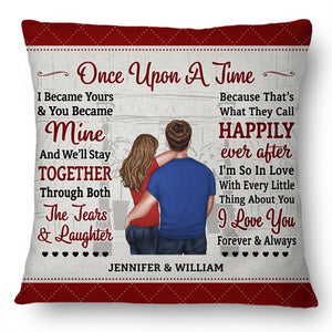 Once Upon A Time I Become Yours & You Became Mine - Couple Gift - Personalized Custom Pillow