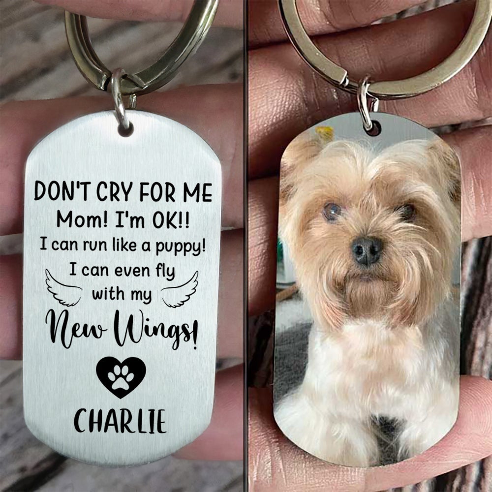 MOM Don't Cry For Me I'm OK!! - Personalized Dog Keychain